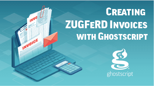 Creating ZUGFeRD documents with Ghostscript