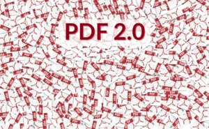The Coming of PDF 2.0 – Part 2